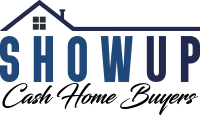 The Show Up Cash Home Buyers